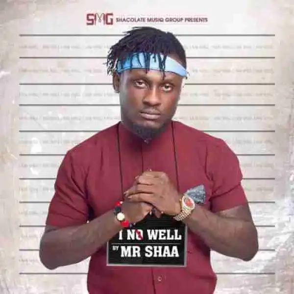Mr Shaa - I No Well (Prod By OTYNO Beats)